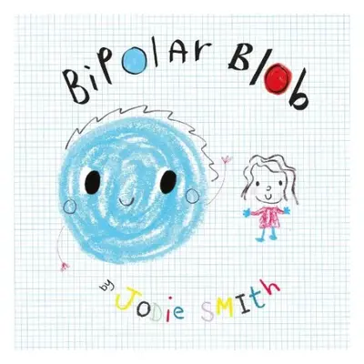 Bipolar Blob (Hardback Edition) - Smith, Jodie