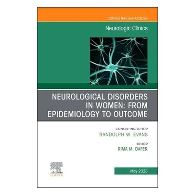 Neurological Disorders in Women: from Epidemiology to Outcome, An Issue of Neurologic Clinics