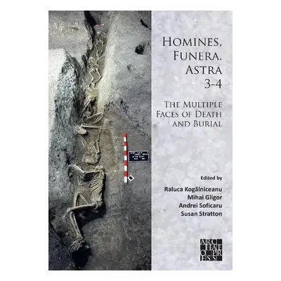 Homines, Funera, Astra 3-4: The Multiple Faces of Death and Burial