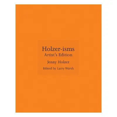 Holzer-isms - Holzer, Jenny