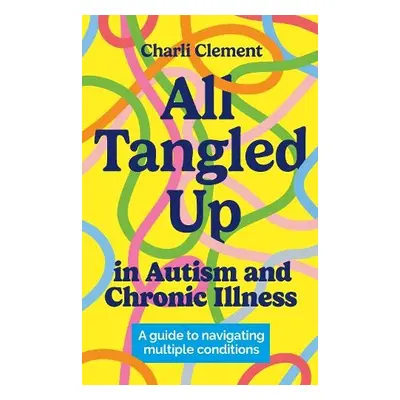 All Tangled Up in Autism and Chronic Illness - Clement, Charli