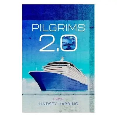 Pilgrims 2.0 – A Novel - Harding, Lindsey