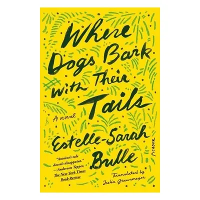 Where Dogs Bark with Their Tails - Bulle, Estelle-Sarah