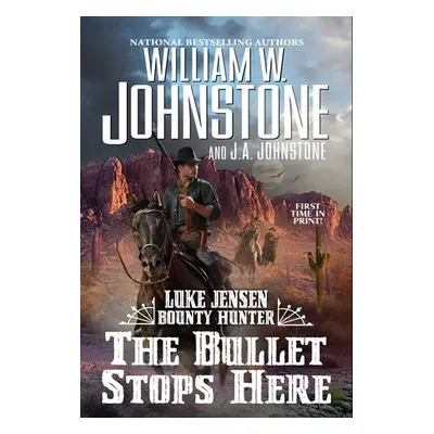 Bullet Stops Here - Johnstone, William W. a Johnstone, J.A.