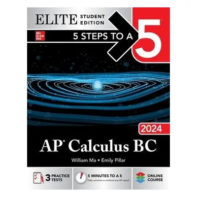 5 Steps to a 5: AP Calculus BC 2024 Elite Student Edition - Ma, William a Pillar, Emily