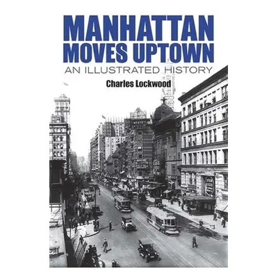 Manhattan Moves Uptown - Lockwood, Charles