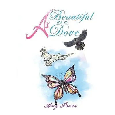 As Beautiful as a Dove - Power, Amy