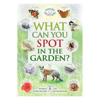 What Can You Spot in the Garden? - Buckingham, Caz a Hoare, Ben a Pinnington, Andrea