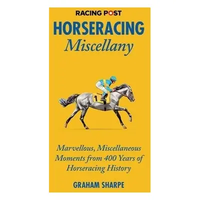 Racing Post Horseracing Miscellany - Sharpe, Graham