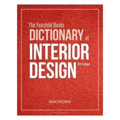 Fairchild Books Dictionary of Interior Design - Hinchman, Mark (University of Nebraska-Lincoln,