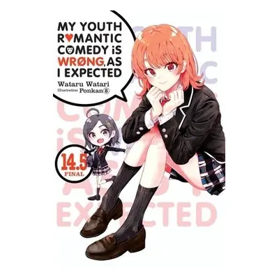 My Youth Romantic Comedy Is Wrong, As I Expected, Vol. 14.5 LN - Watari, Wataru