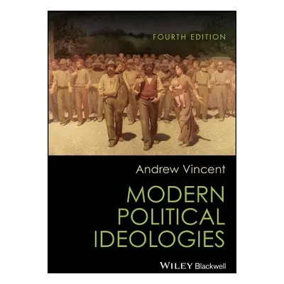 Modern Political Ideologies - Vincent, Andrew (University of Sheffield)