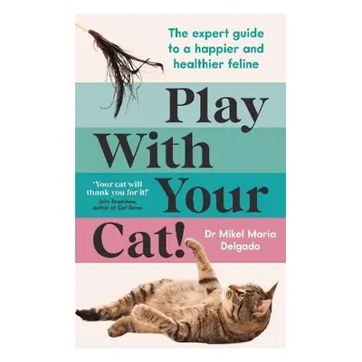 Play With Your Cat! - Delgado, Dr Mikel Maria