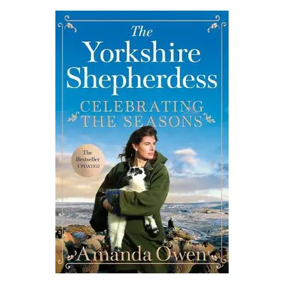 Celebrating the Seasons with the Yorkshire Shepherdess - Owen, Amanda