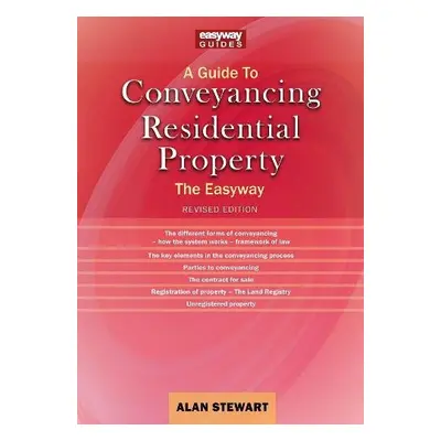 Guide to Conveyancing Residential Property - Stewart, Alan