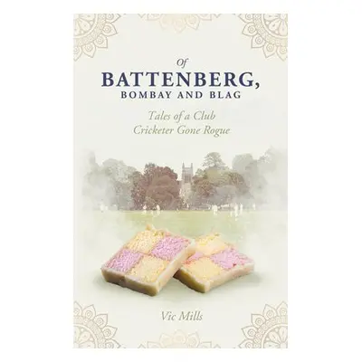 Of Battenberg, Bombay and Blag - Mills, Victor