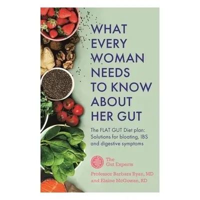 What Every Woman Needs to Know About Her Gut - Ryan, Barbara a McGowan, Elaine