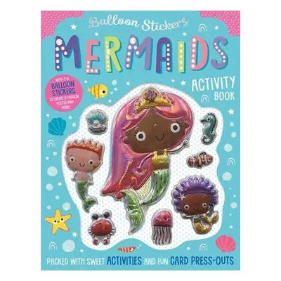 Balloon Stickers Mermaids Activity Book - Robinson, Alexandra a Downing, Bethany a Ideas, Make B