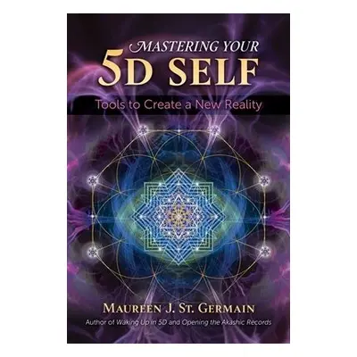 Mastering Your 5D Self - St. Germain, Maureen J.