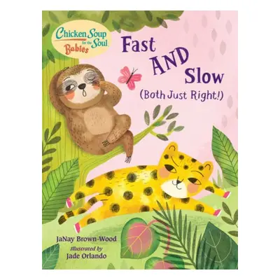 Chicken Soup for the Soul BABIES: Fast AND Slow (Both Just Right!) - Brown-Wood, JaNay a Orlando