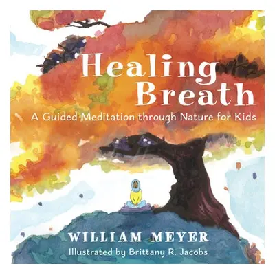 Healing Breath - Meyer, William a Jacobs, Brittany R.