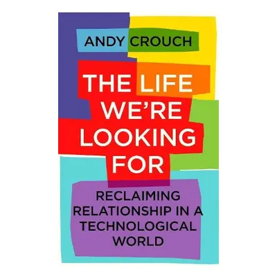 Life We're Looking For - Crouch, Andy