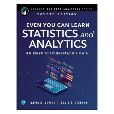 Even You Can Learn Statistics and Analytics - Levine, David a Stephan, David