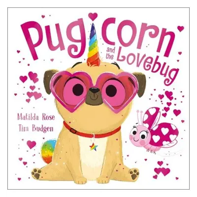 Magic Pet Shop: Pugicorn and the Lovebug - Rose, Matilda