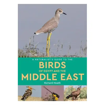 Naturalist's Guide to the Birds of Egypt and the Middle East - Hoath, Richard