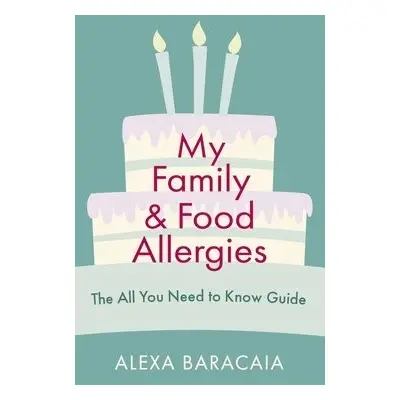 My Family and Food Allergies - The All You Need to Know Guide - Baracaia, Alexa