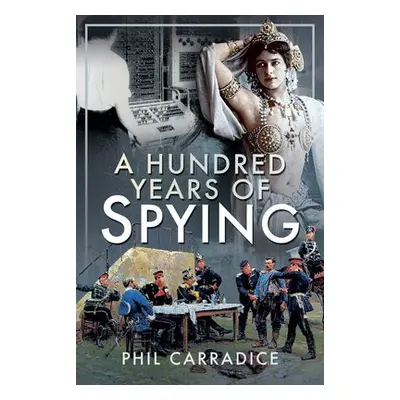 Hundred Years of Spying - Carradice, Phil