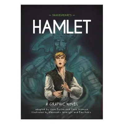 Classics in Graphics: Shakespeare's Hamlet - Barlow, Steve a Skidmore, Steve