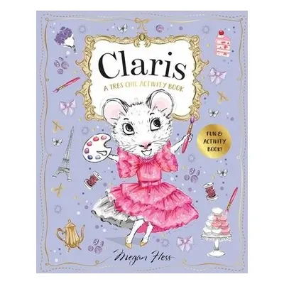 Claris: A Tres Chic Activity Book Volume #1 - Hess, Megan