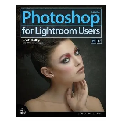 Photoshop for Lightroom Users - Kelby, Scott