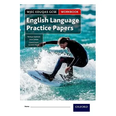 WJEC Eduqas GCSE English Language Practice Papers Workbook - Simpson, Natalie a Swain, Julie