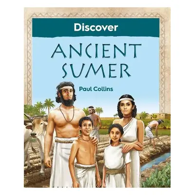 Discover Ancient Sumer - Collins, Paul