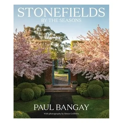 Stonefields by the Seasons - Bangay, Paul