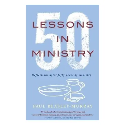 50 Lessons in Ministry - Beasley-Murray, Paul