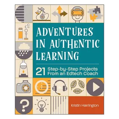 Adventures in Authentic Learning - Harrington, Kristin