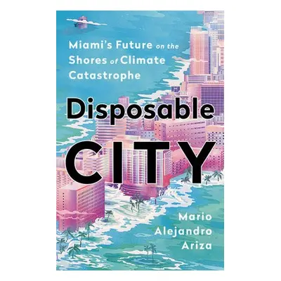 Disposable City - Ariza, Mario Alejandro