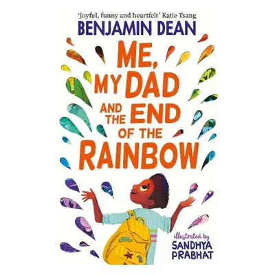 Me, My Dad and the End of the Rainbow - Dean, Benjamin