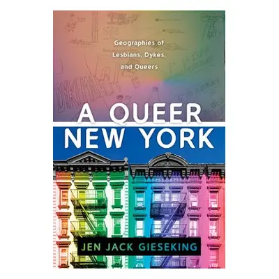 Queer New York - Gieseking, Jen Jack