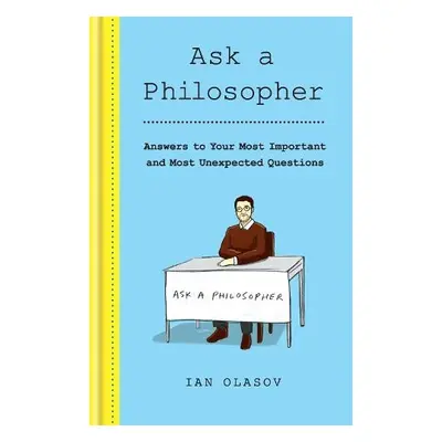 Ask a Philosopher - Olasov, Ian