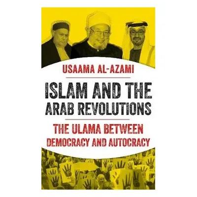 Islam and the Arab Revolutions - al-Azami, Usaama