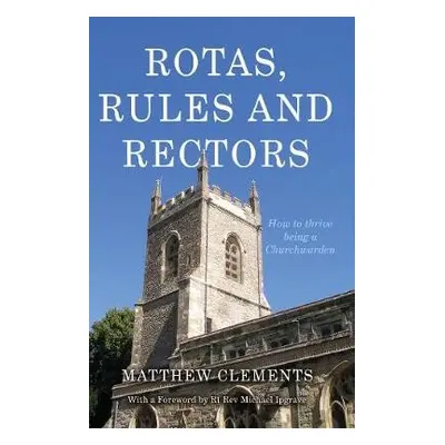 Rotas, Rules and Rectors - Clements, Matthew