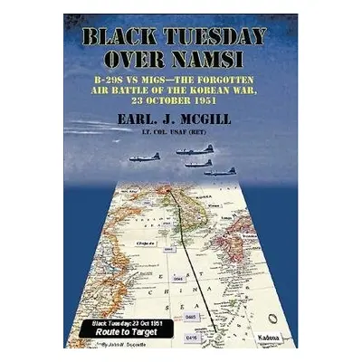 Black Tuesday Over Namsi - McGill USAF (Ret.), Lt Col Earl J.