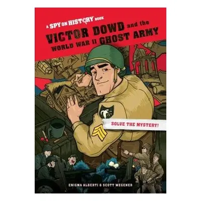 Victor Dowd and the World War II Ghost Army, Library Edition - Alberti, Enigma