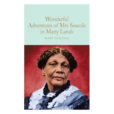 Wonderful Adventures of Mrs. Seacole in Many Lands - Seacole, Mary