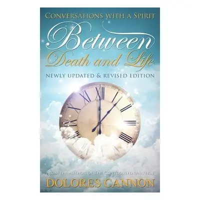 Between Life and Death - Cannon, Dolores (Dolores Cannon)