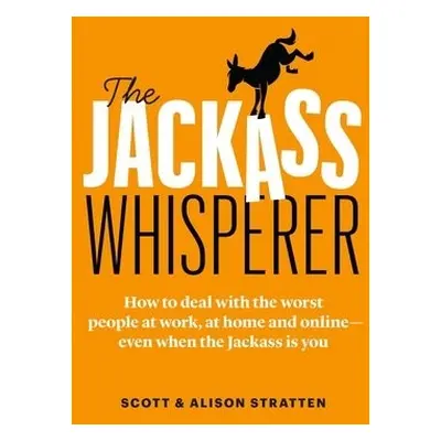 Jackass Whisperer - Stratten, Scott a Stratten, Alison